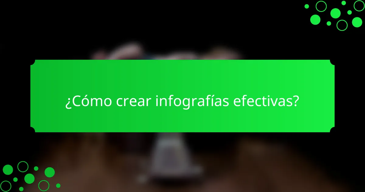 ¿Cómo crear infografías efectivas?