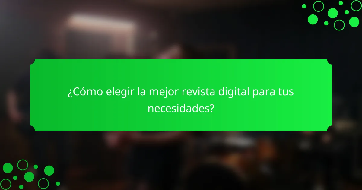 ¿Cómo elegir la mejor revista digital para tus necesidades?