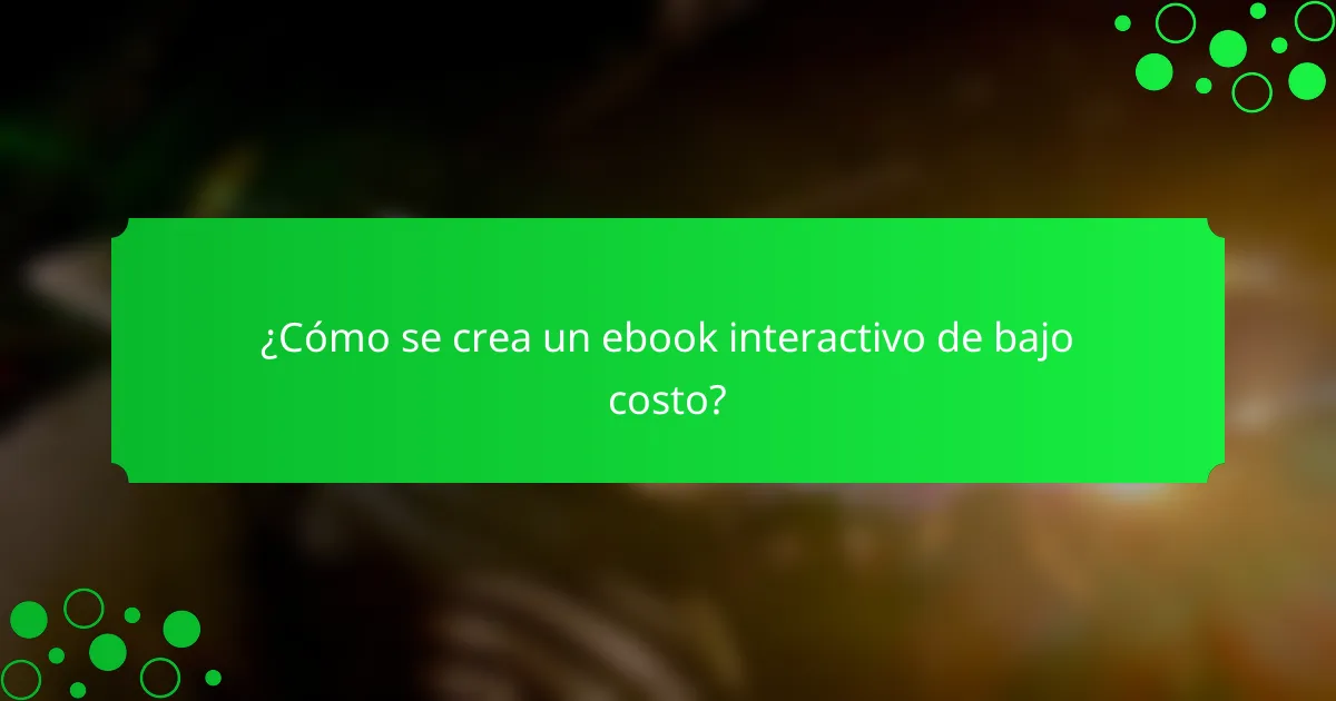 ¿Cómo se crea un ebook interactivo de bajo costo?
