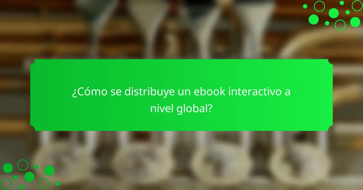¿Cómo se distribuye un ebook interactivo a nivel global?