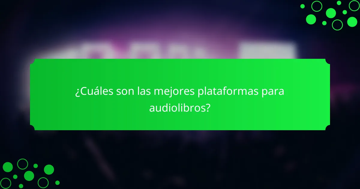 ¿Cuáles son las mejores plataformas para audiolibros?