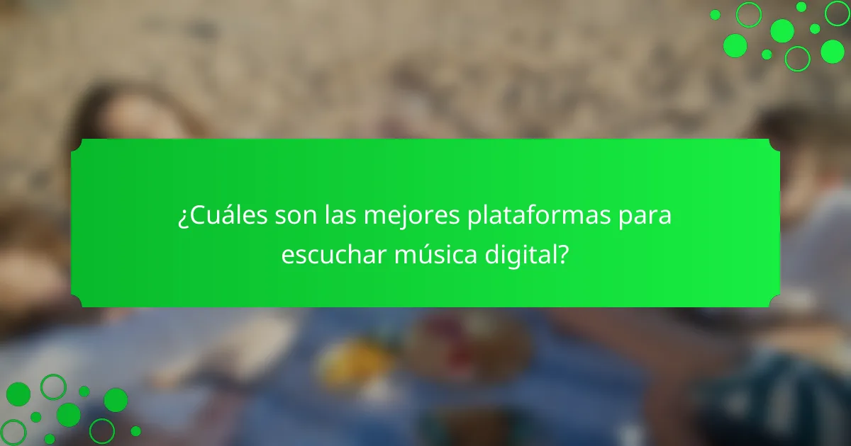 ¿Cuáles son las mejores plataformas para escuchar música digital?