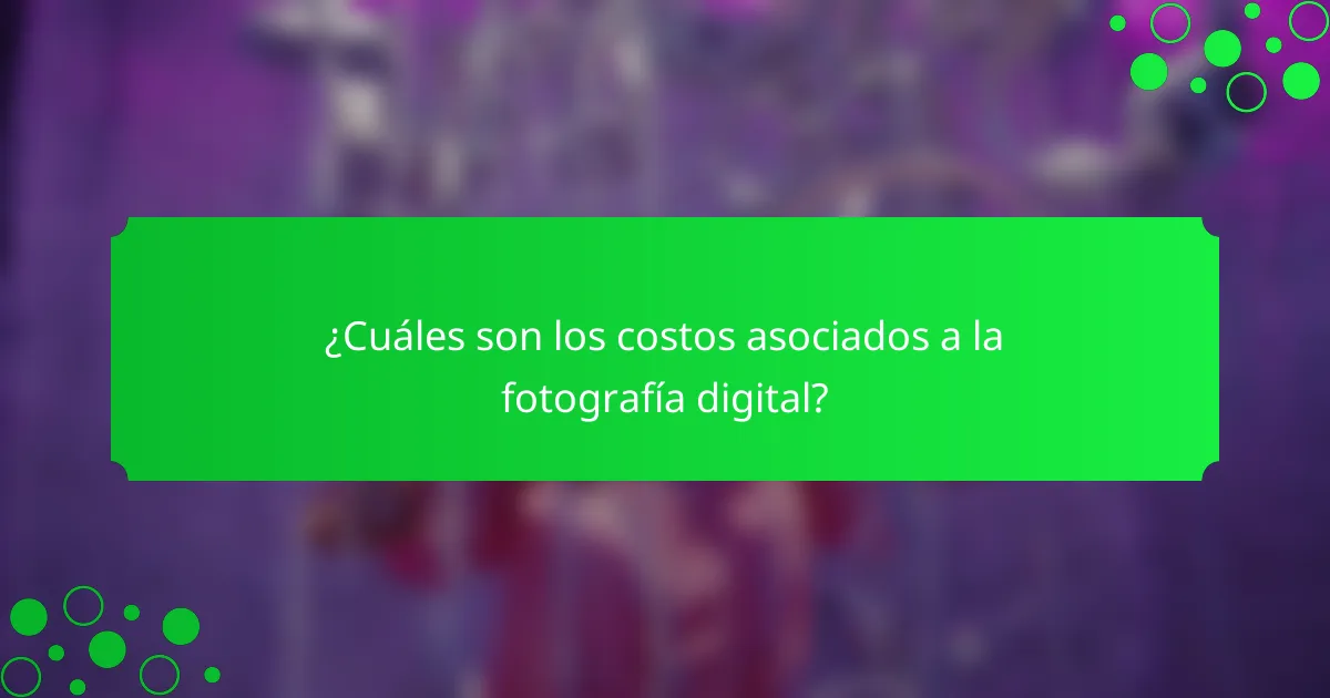 ¿Cuáles son los costos asociados a la fotografía digital?