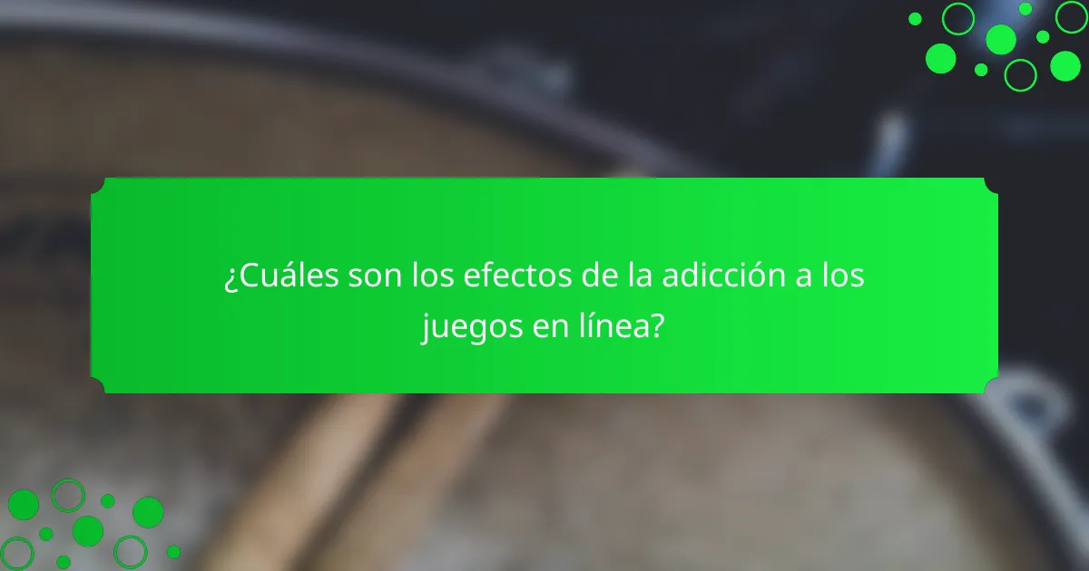 ¿Cuáles son los efectos de la adicción a los juegos en línea?