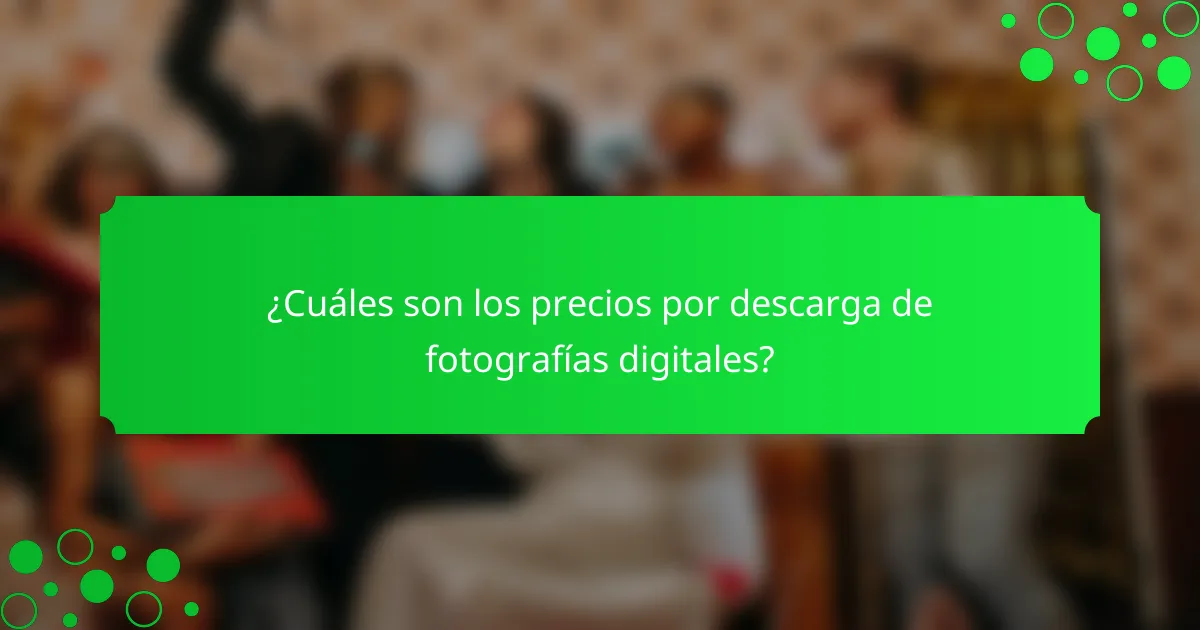 ¿Cuáles son los precios por descarga de fotografías digitales?