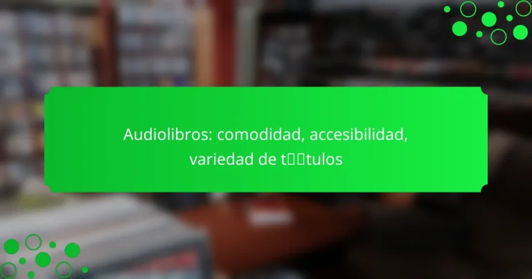 Audiolibros: comodidad, accesibilidad, variedad de títulos