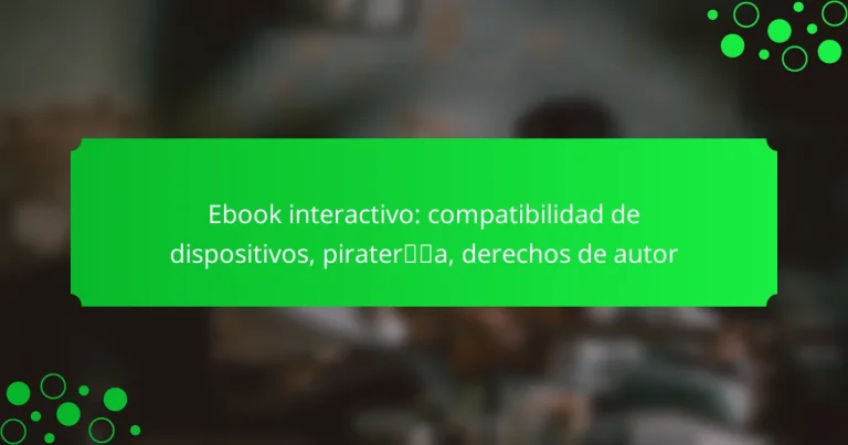 Ebook interactivo: compatibilidad de dispositivos, piratería, derechos de autor