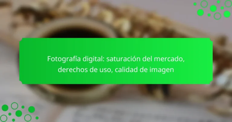Fotografía digital: saturación del mercado, derechos de uso, calidad de imagen