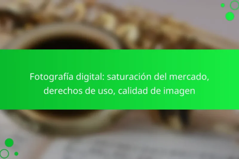 Fotografía digital: saturación del mercado, derechos de uso, calidad de imagen