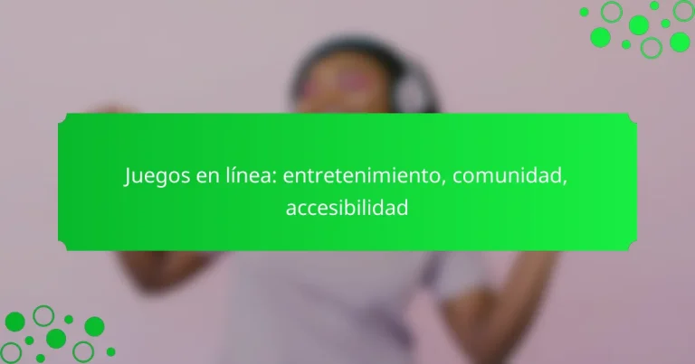 Juegos en línea: entretenimiento, comunidad, accesibilidad