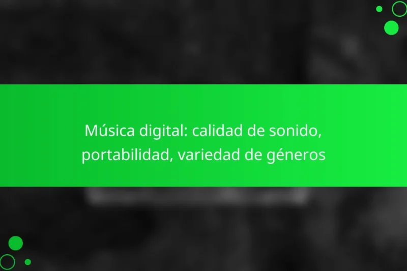 Música digital: calidad de sonido, portabilidad, variedad de géneros