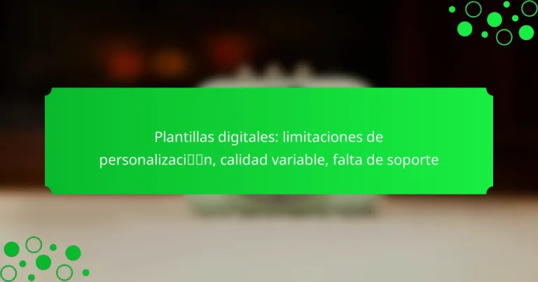 Plantillas digitales: limitaciones de personalización, calidad variable, falta de soporte