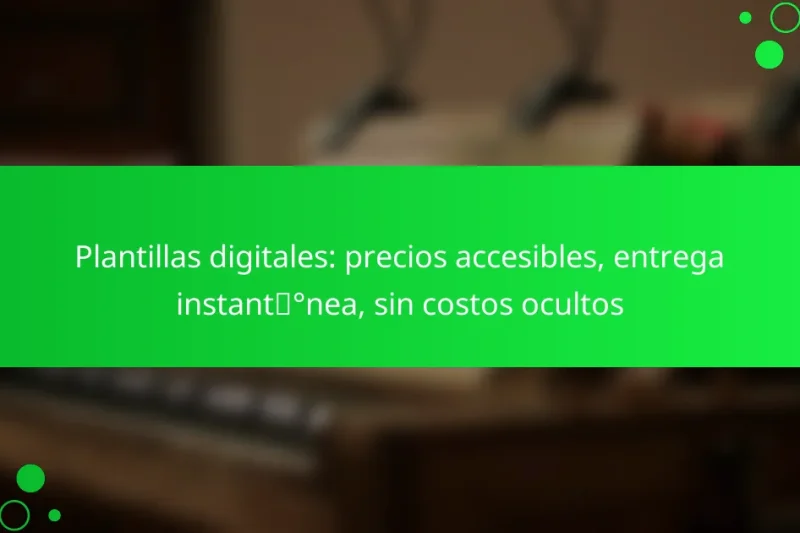 Plantillas digitales: precios accesibles, entrega instantánea, sin costos ocultos