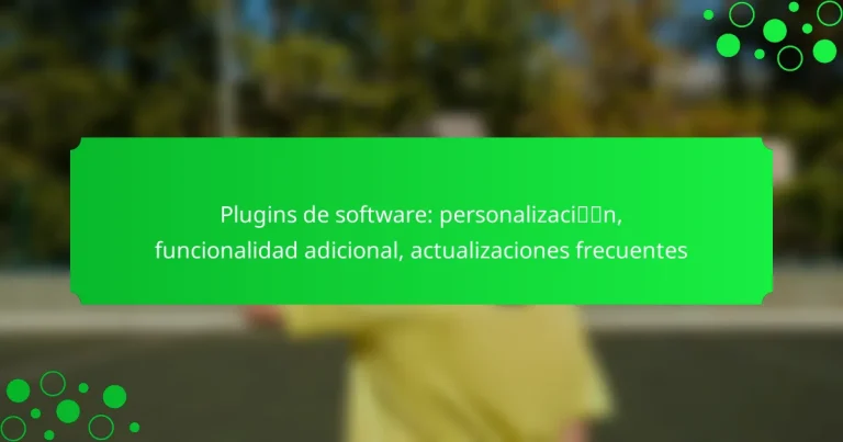 Plugins de software: personalización, funcionalidad adicional, actualizaciones frecuentes