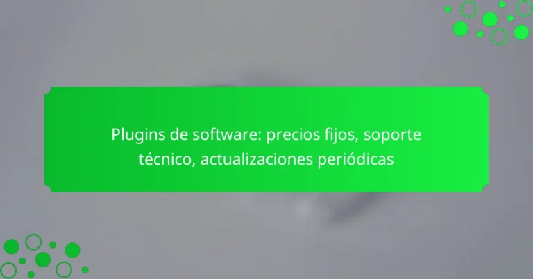 Plugins de software: precios fijos, soporte técnico, actualizaciones periódicas