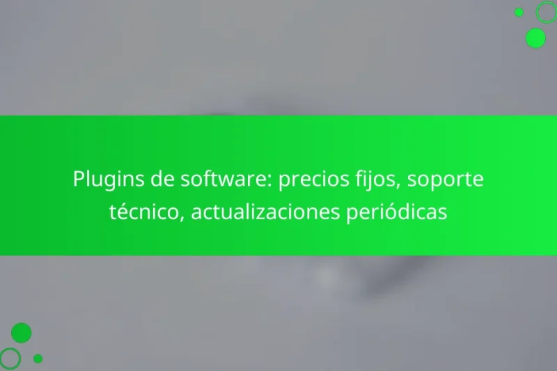 Plugins de software: precios fijos, soporte técnico, actualizaciones periódicas
