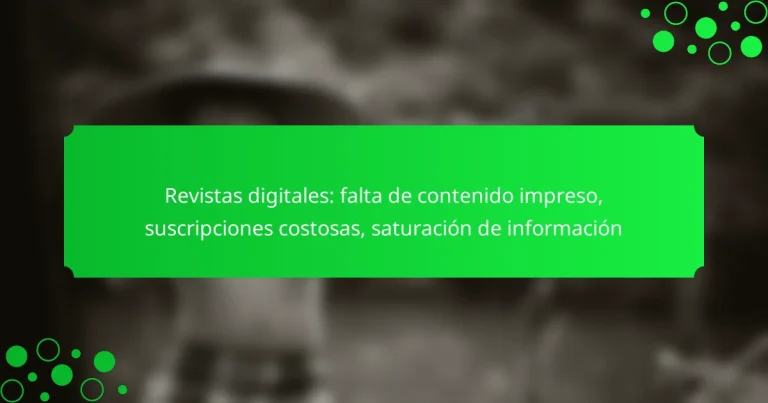 Revistas digitales: falta de contenido impreso, suscripciones costosas, saturación de información