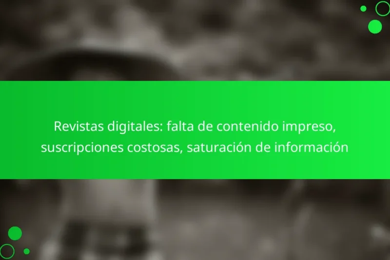 Revistas digitales: falta de contenido impreso, suscripciones costosas, saturación de información