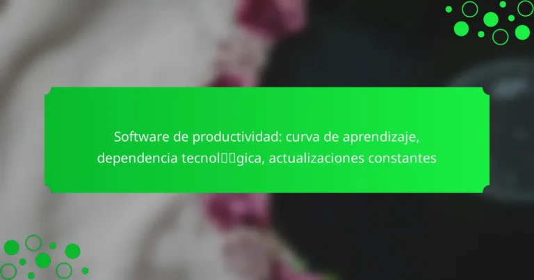 Software de productividad: curva de aprendizaje, dependencia tecnológica, actualizaciones constantes