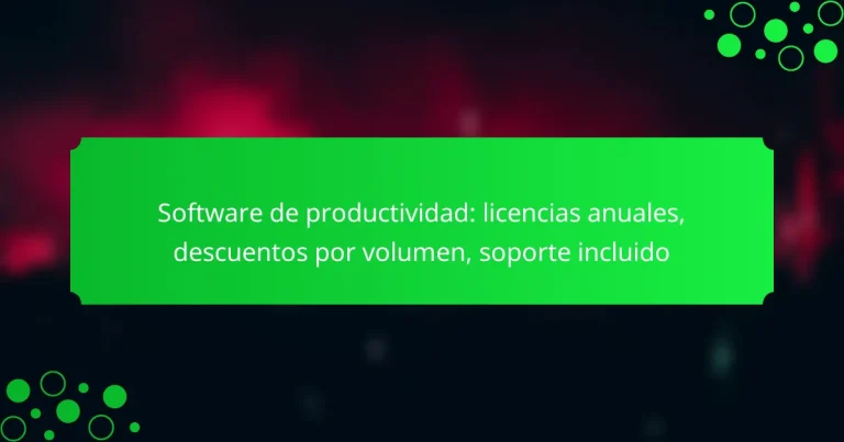 Software de productividad: licencias anuales, descuentos por volumen, soporte incluido