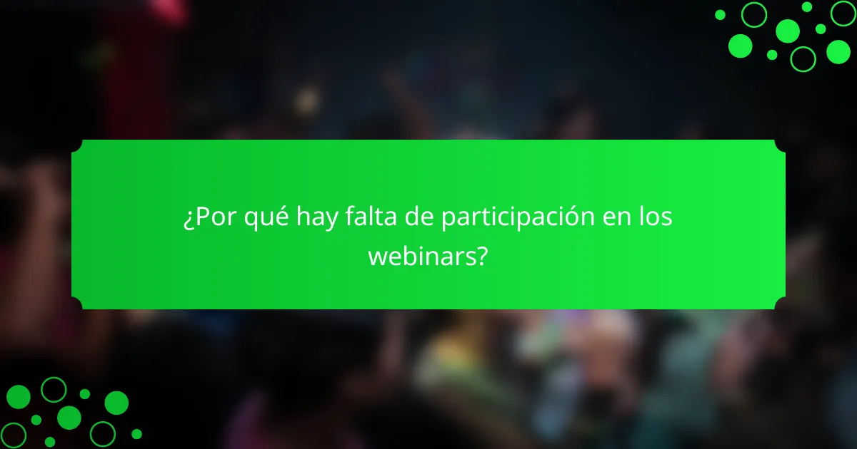 ¿Por qué hay falta de participación en los webinars?