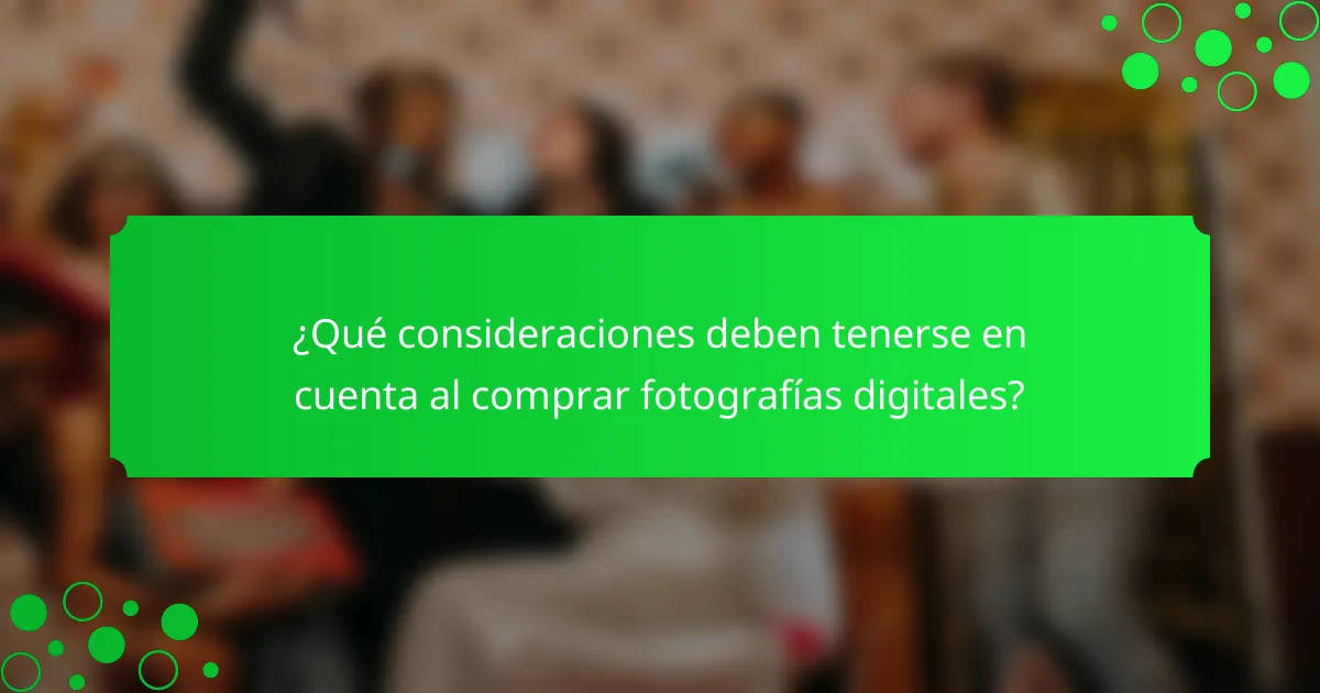 ¿Qué consideraciones deben tenerse en cuenta al comprar fotografías digitales?