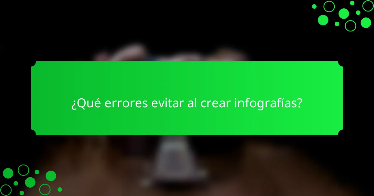 ¿Qué errores evitar al crear infografías?