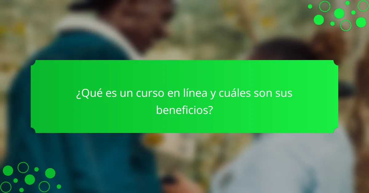 ¿Qué es un curso en línea y cuáles son sus beneficios?