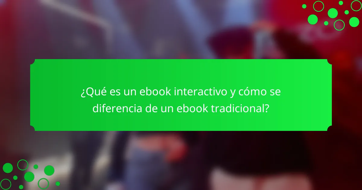 ¿Qué es un ebook interactivo y cómo se diferencia de un ebook tradicional?