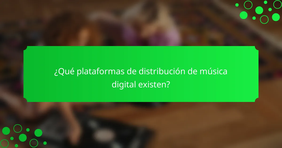 ¿Qué plataformas de distribución de música digital existen?