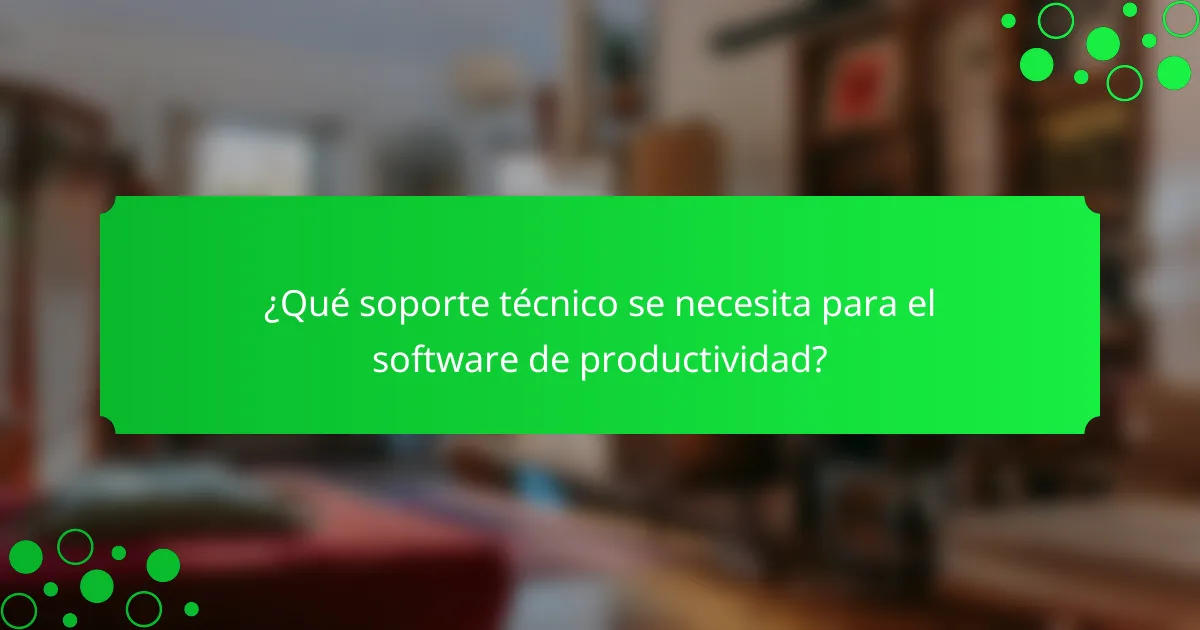 ¿Qué soporte técnico se necesita para el software de productividad?